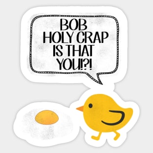 Bob? is that you?????!!!!! Sticker